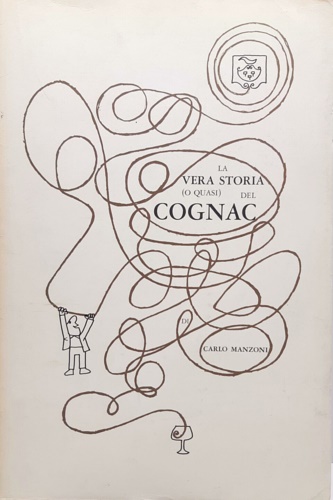 Manzoni,Carlo. - La vera storia (o quasi) del cognac.