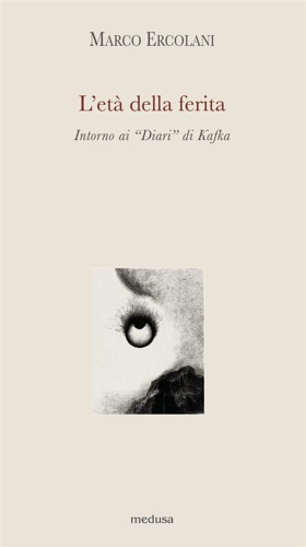 Ercolani,Marco. - L'et della ferita. Intorno ai Diari di Kafka.