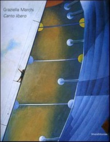 Arensi,Flavio. Aspesi,Natalia. Bossaglia,Rossana. Del Buono,Nicolett - Graziella Marchi. Canto libero.