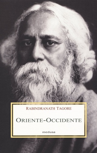 Rabindranath Tagore. - Oriente-Occidente.
