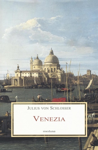 Von Schlosser,Julius. - Venezia.
