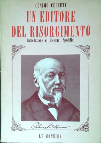 Ceccuti,Ceccuti. - Un editore del Risorgimento. Felice Le Monnier.