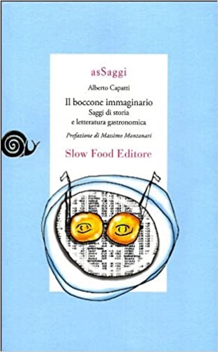 Capatti,Alberto. - Il boccone immaginario. Saggi di storia e letteratura gastronomica.