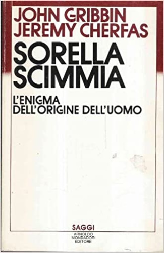 Gribbin,John. Cherfas,Jeremy. - Sorella scimmia L'enigma dell'origine dell'uomo.