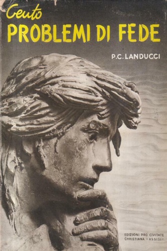 Landucci,Pier Carlo. - Cento problemi di fede.