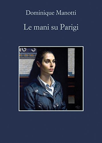 Manotti,Dominique. - Le mani su Parigi.