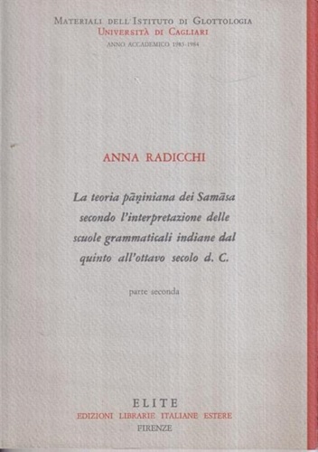 Radicchi,Anna. - La teoria paniniana dei Samasa secondo l'interpretazione delle scuole grammaticali indiane dal quinto all'ottavo secolo d.C.