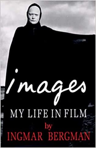 Bergman, Ingmar. - Images: My life in film.