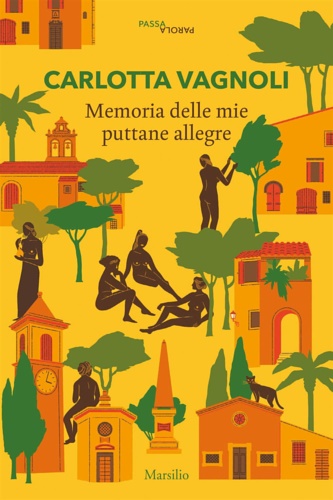 Vagnoli, Carlotta. - Memoria delle mie puttane allegre.