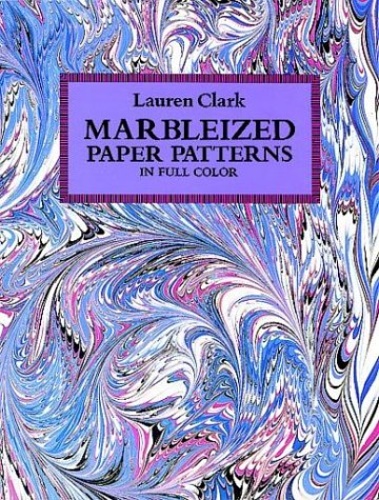 Clark,Lauren. - Marbleized Paper Patterns in Full Color.