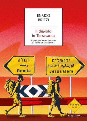 Brizzi, Enrico. - Il diavolo in Terrasanta. Viaggio per terra e per mare da Roma a Gerusalemme.