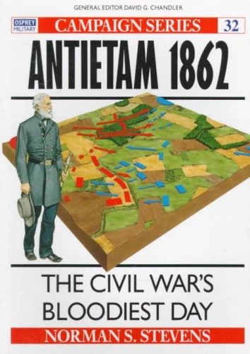 Stevens,Norman. - Antietam 1862: The Civil War's Bloodiest Day.