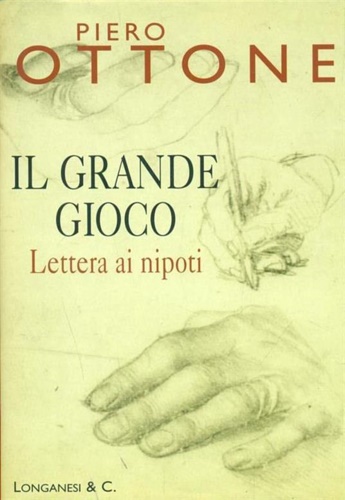 Ottone,Piero. - Il grande gioco. Lettera ai nipoti.