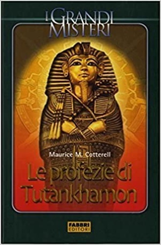 Cotterell,Maurice M. - Le profezie di Tutankhamon.