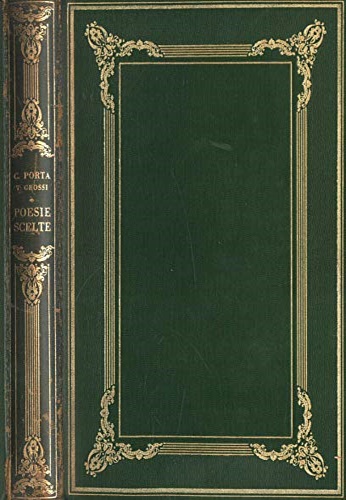 Porta, Carlo. Grossi, Tommaso. - Poesie scelte.