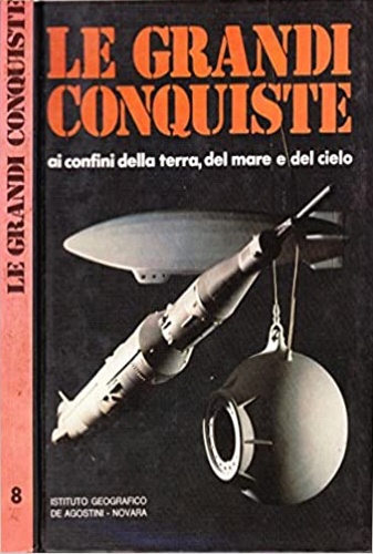 -- - Le grandi conquiste ai confini della terra, del mare e del cielo.
