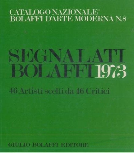 -- - Catalogo Nazionale Bolaffi d'Arte Moderna. Vol. III: segnalati Bolaffi 1973. 46 artisti scelti da 46 critici.