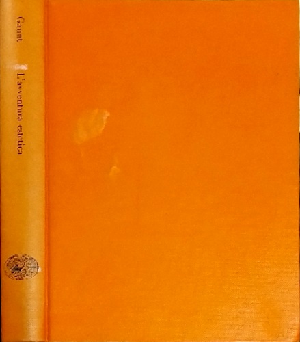 Gaunt,Wiliam. - L'avventura estetica. Saggio sul Decadentismo nell'et vittoriana.
