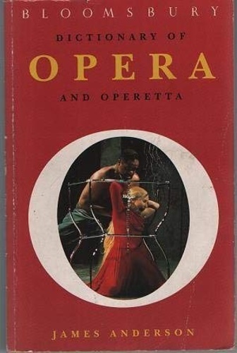 Anderson, James. - Bloomsbury Dictionary of Opera and Operetta.