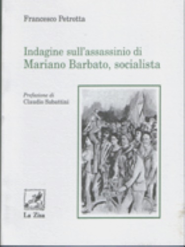 Petrotta, Francesco. - Indagine sull'assassinio di Mariano Barbato, socialista.