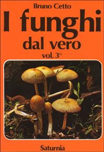 Cetto,Bruno. - I funghi dal vero. Volume 3.