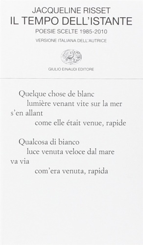 Risset, Jacqueline. - Il tempo dell'istante. Poesie scelte 1985-2010.