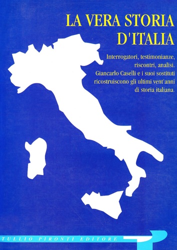 AA.VV. - La vera storia d'Italia. Interrogatori, testimonianze,