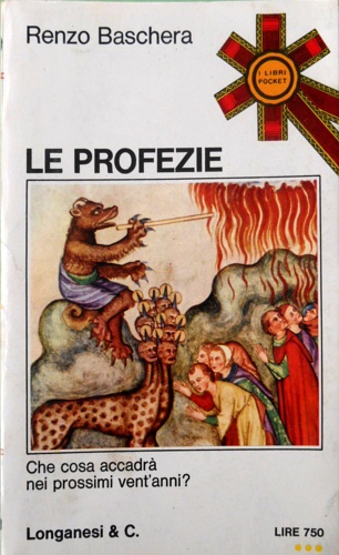 Baschera,Renzo. - Le profezie. Che cosa accadr nei prossimi