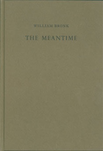 Bronk,William. - The Meantime.