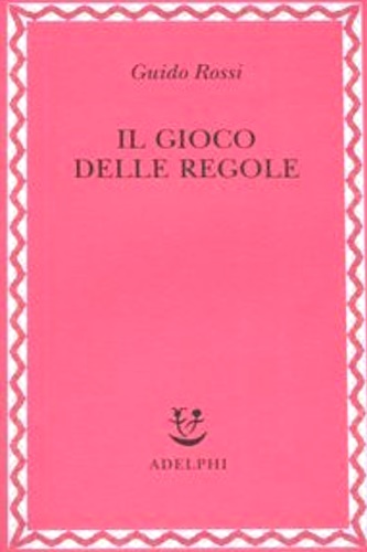 Rossi, Guido. - Il gioco delle regole.