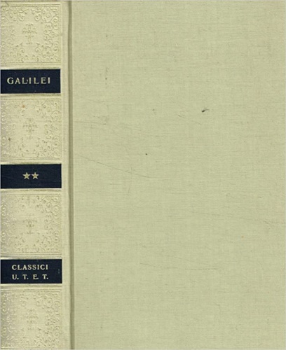 Galileo Galilei. - Opere. Volume II:- Dall'Indice: Dialo