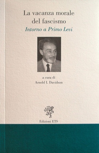 -- - La vacanza morale del fascismo. Intorno a Primo Levi.