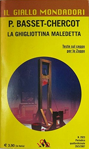 Basset Chercot,P. - La ghigliottina maledetta. Teste sul ceppo per lo zoppo.