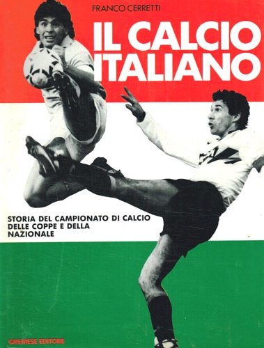 Ceretti, Franco. - Il calcio italiano. Storia del campionato di calci