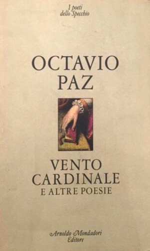 Paz,Octavio. - Vento cardinale e altre poesie.