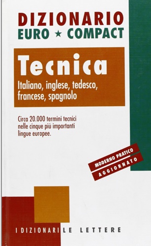 -- - Dizionario euro-compact Tecnica. Italiano, inglese, tedesco, francese, spagnolo. Un dizionario di oltre 20.000