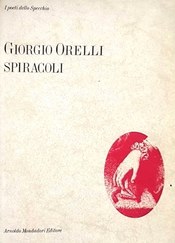 Orelli,Giorgio. - Spiracoli.