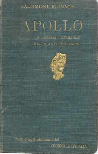 Reinach,Salomone. - Apollo.Storia generale delle arti plastiche.