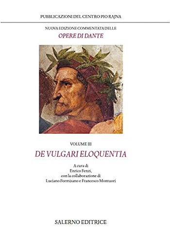 Dante,Alighieri. - Le opere. Volume III: De vulgari eloquentia.