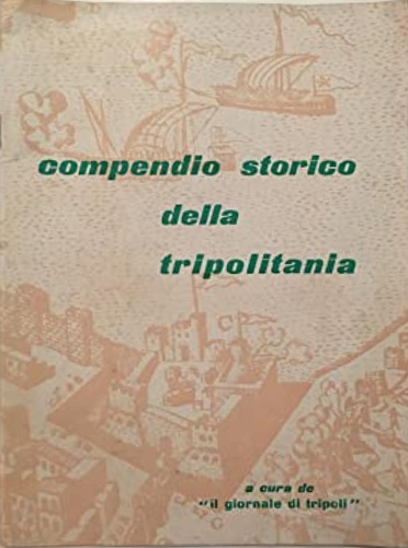 -- - Compendio storico della Tripolitania.