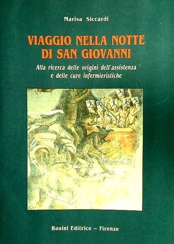 Siccardi,Marisa. - Viaggio nella notte di San Giovanni. Alla ricerca delle origini dell'assistenza e delle cure infermieristiche. Dall'Indice: -- Magia, religio