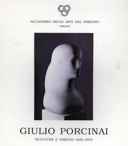 Catalogo della Mostra: - Giulio Porcinai. Sculture e Disegni 1935-1972.