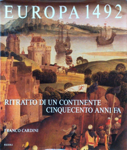 Cardini,Franco. - Europa 1492. Ritratto di un continente cinquecento anni fa.