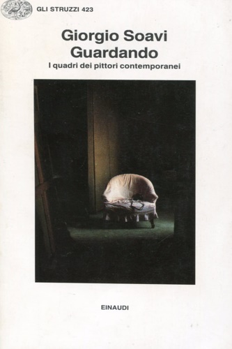 Soavi, Giorgio. - Guardando. I quadri dei pittori contemporanei.
