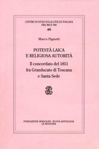 Pignotti,Marco. - Potest laica e religiosa autorit: il concordato del 1851 fra Granducato di Toscana e Santa Sede.