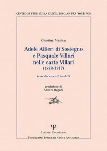 Bartolini,Amedeo. - Adele Alfieri Di Sostegno e Pasquale Villari nelle carte Villari (1888-1917). Con documenti inediti.