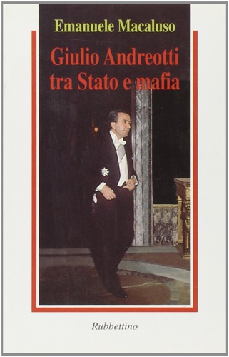 Macaluso, Emanuele. - Giulio Andreotti tra stato e mafia.