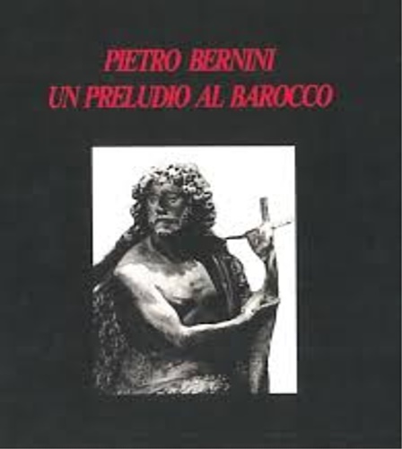 Catalogo della Mostra: - Pietro Bernini un preludio al Barocco.