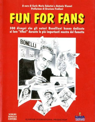 -- - Fun For Fans: 300 disegni che gli autori Bonelliani hanno dedicato ai loro tifosi durante le pi importanti mostre del fumetto.