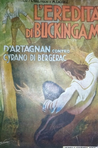Feval, Paolo e Lassez, M. - D'Artagnan contro Cyrano di Bergerac. Vol IV. L'eredit di Buckingam